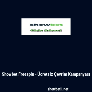 Showbet Freespin - &Uuml;cretsiz &Ccedil;evrim Kampanyası